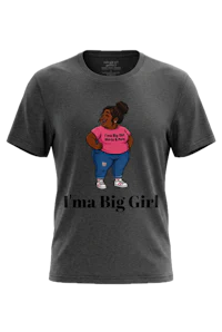 I'ma Big Girl Black T-shirt