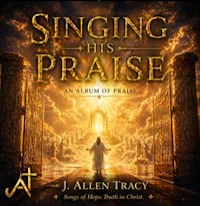 singing his praise by j allen tracy